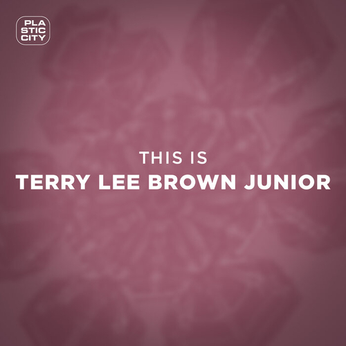 Terry Lee Brown Junior - This is Terry Lee Brown Junior [PLAC1042]